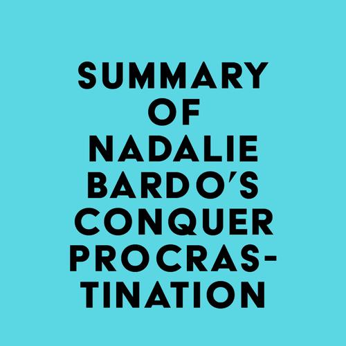 Summary of Nadalie Bardo's Conquer Procrastination