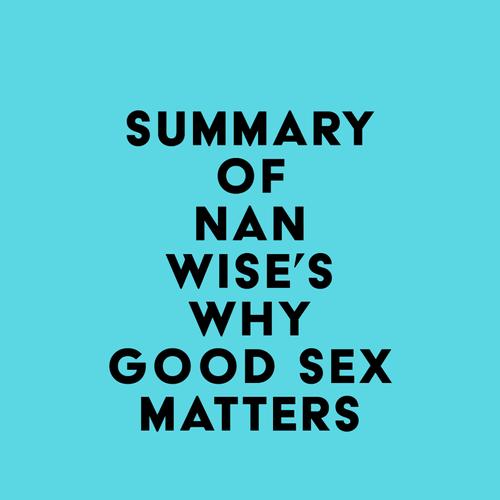 Summary of Nan Wise's Why Good Sex Matters