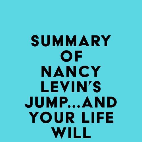 Summary of Nancy Levin's Jump...and Your Life Will Appear