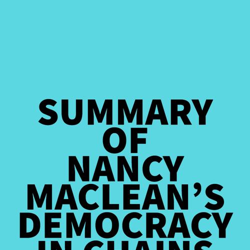 Summary of Nancy MacLean's Democracy in Chains