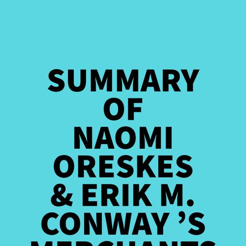 Summary of Naomi Oreskes & Erik M. Conway 's Merchants of Doubt