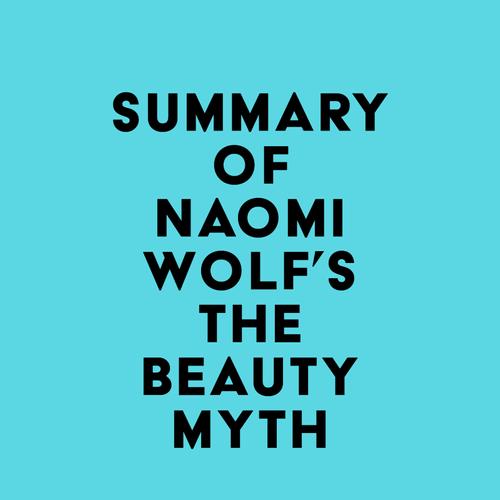 Summary of Naomi Wolf's The Beauty Myth