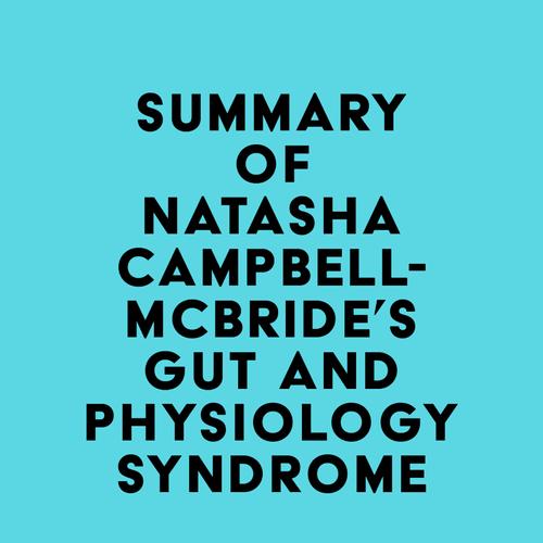 Summary of Natasha Campbell-McBride's Gut and Physiology Syndrome