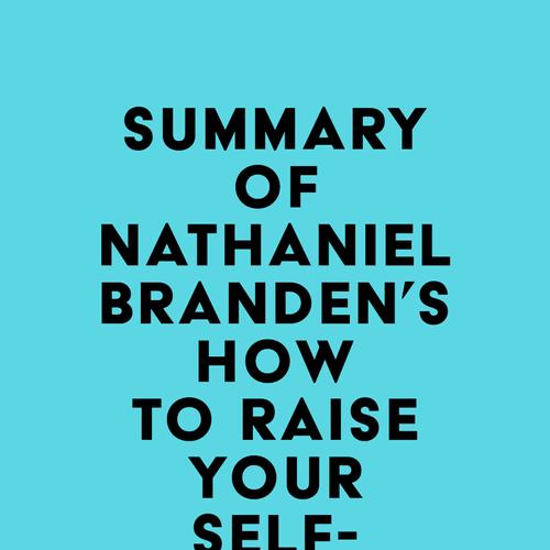 Summary of Nathaniel Branden's How to Raise Your Self-Esteem