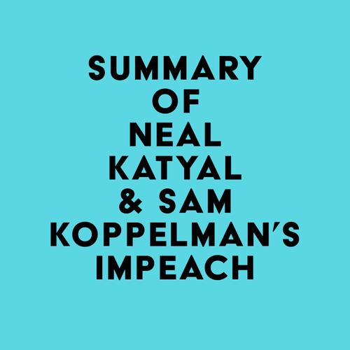 Summary of Neal Katyal & Sam Koppelman's Impeach