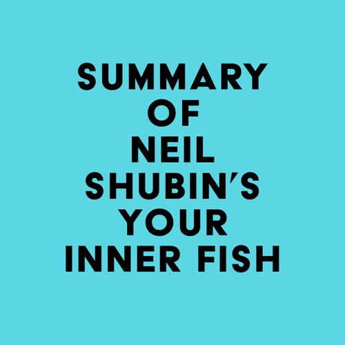 Summary of Neil Shubin's Your Inner Fish