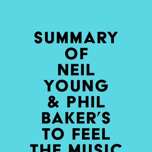 Summary of Neil Young & Phil Baker's To Feel the Music