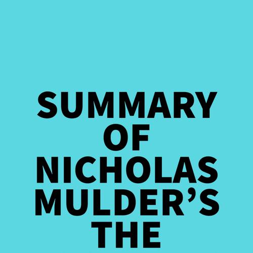 Summary of Nicholas Mulder's The Economic Weapon