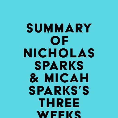 Summary of Nicholas Sparks & Micah Sparks's Three Weeks with My Brother