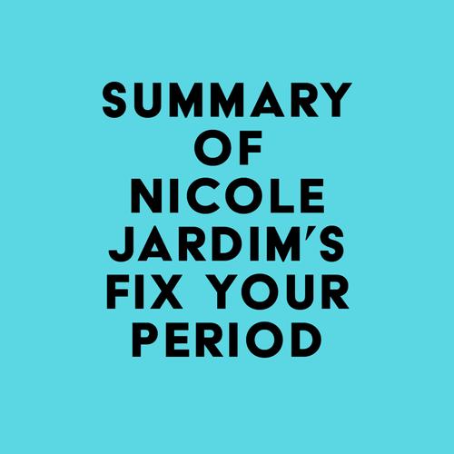 Summary of Nicole Jardim's Fix Your Period