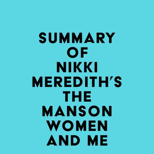 Summary of Nikki Meredith's The Manson Women and Me