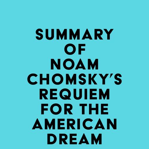 Summary of Noam Chomsky's Requiem for the American Dream