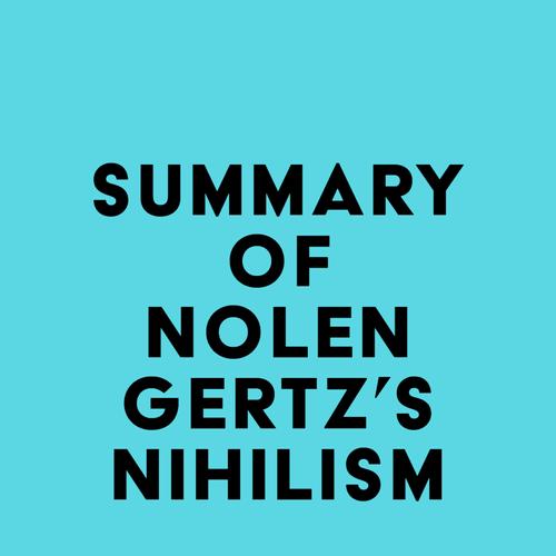 Summary of Nolen Gertz's Nihilism