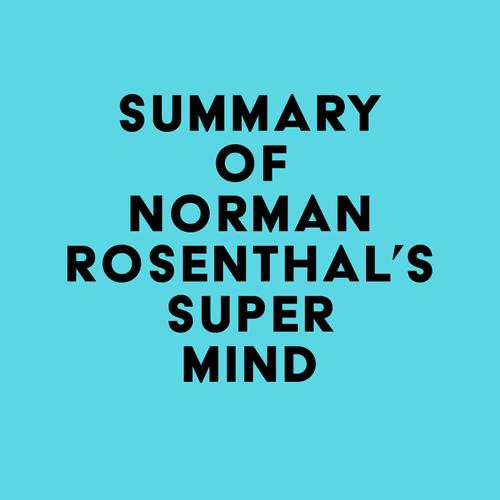 Summary of Norman Rosenthal's Super Mind