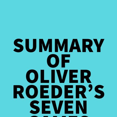 Summary of Oliver Roeder's Seven Games