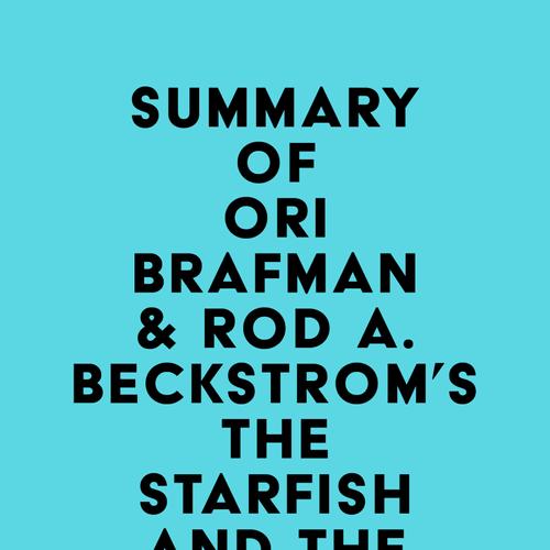 Summary of Ori Brafman & Rod A. Beckstrom's The Starfish and the Spider