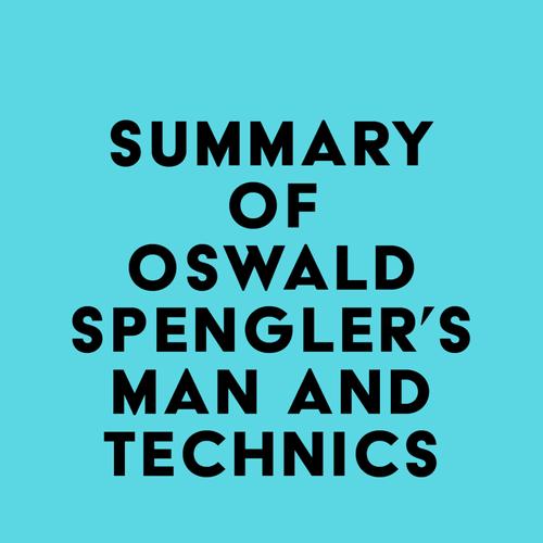 Summary of Oswald Spengler's Man and Technics