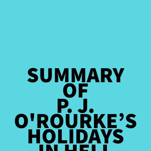 Summary of P. J. O'Rourke's Holidays in Hell