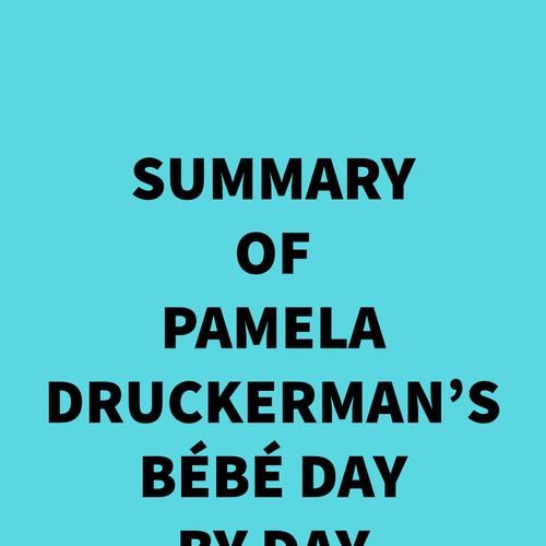 Summary of Pamela Druckerman's Bébé Day by Day