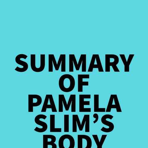 Summary of Pamela Slim's Body of Work