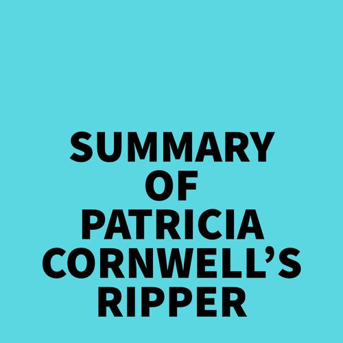 Summary of Patricia Cornwell's Ripper