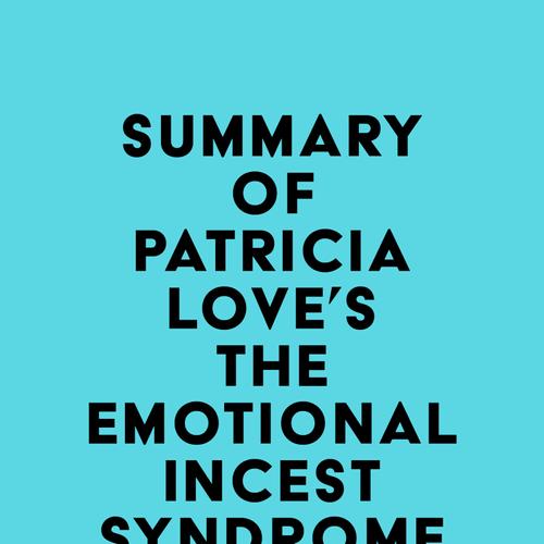 Summary of Patricia Love's The Emotional Incest Syndrome