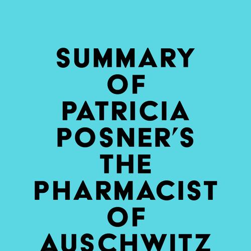 Summary of Patricia Posner's The Pharmacist of Auschwitz