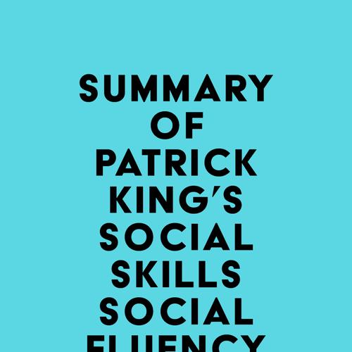 Summary of Patrick King's Social Skills - Social Fluency