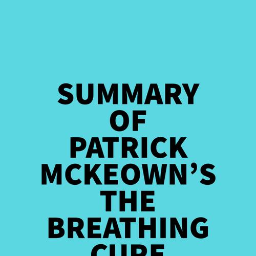 Summary of Patrick McKeown's The Breathing Cure