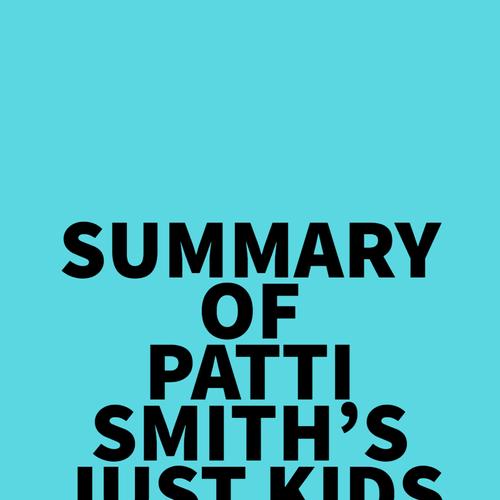 Summary of Patti Smith's Just Kids