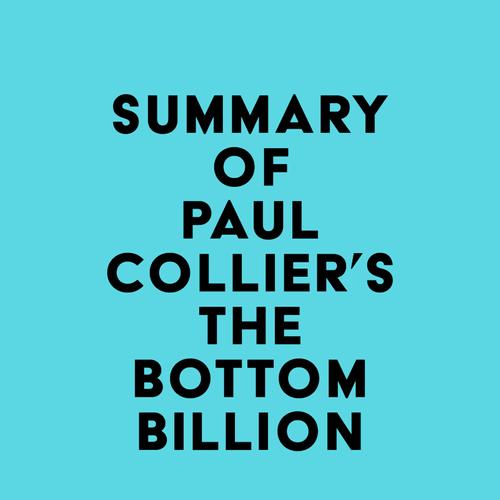 Summary of Paul Collier's The Bottom Billion