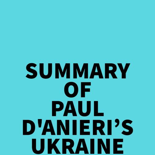 Summary of Paul D'Anieri's Ukraine and Russia