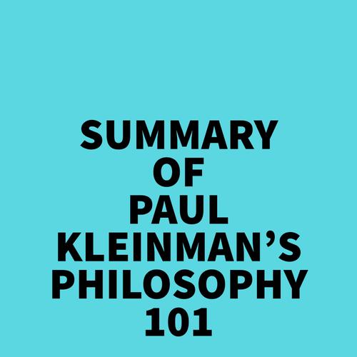 Summary of Paul Kleinman's Philosophy 101