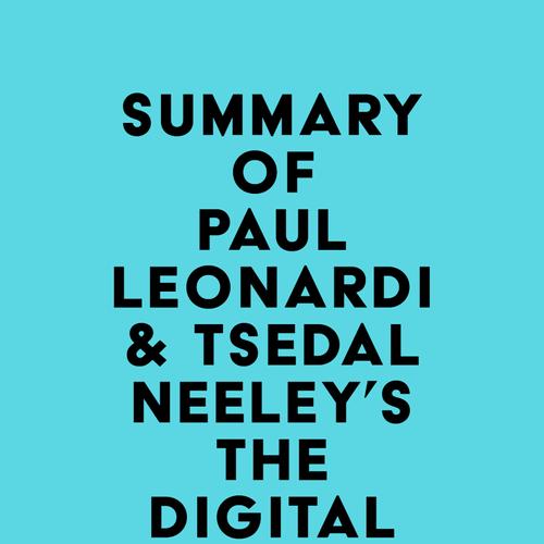 Summary of Paul Leonardi & Tsedal Neeley's The Digital Mindset