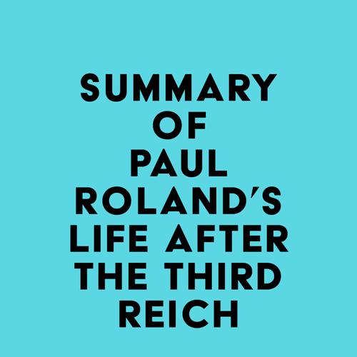 Summary of Paul Roland's Life After the Third Reich