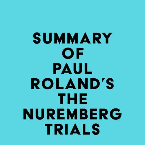 Summary of Paul Roland's The Nuremberg Trials