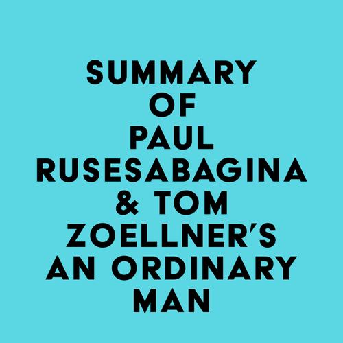 Summary of Paul Rusesabagina & Tom Zoellner's An Ordinary Man