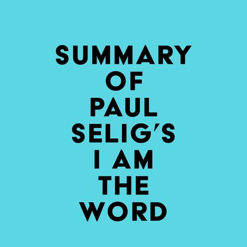 Summary of Paul Selig's I Am the Word