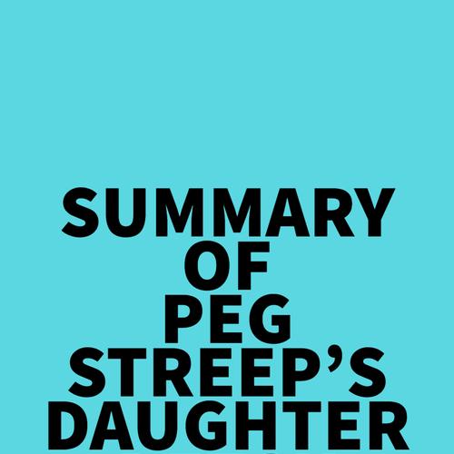 Summary of Peg Streep's Daughter Detox