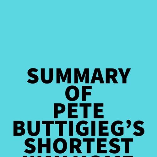 Summary of Pete Buttigieg's Shortest Way Home