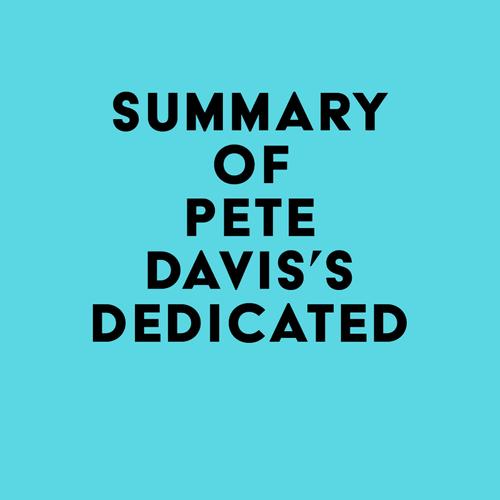 Summary of Pete Davis's Dedicated