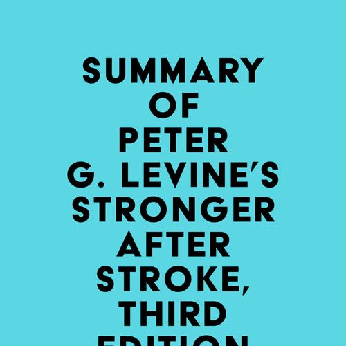 Summary of Peter G. Levine's Stronger After Stroke, Third Edition