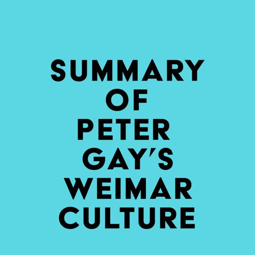 Summary of Peter Gay's Weimar Culture