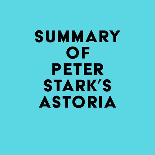 Summary of Peter Stark's Astoria