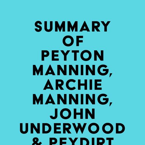 Summary of Peyton Manning, Archie Manning, John Underwood & Peydirt Inc's Manning