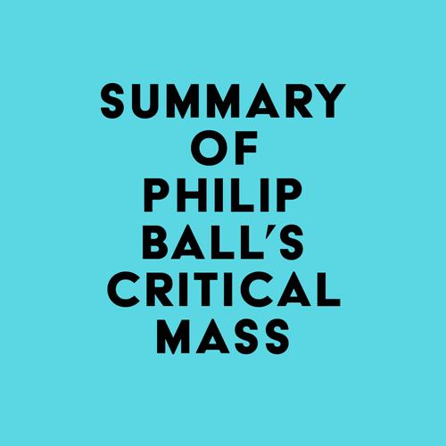 Summary of Philip Ball's Critical Mass