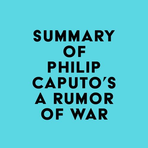 Summary of Philip Caputo's A Rumor of War