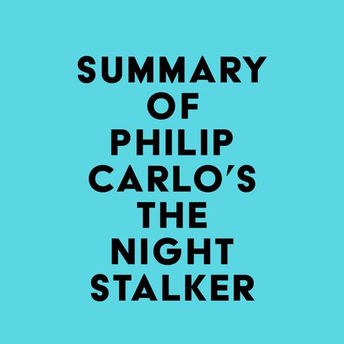 Summary of Philip Carlo's The Night Stalker