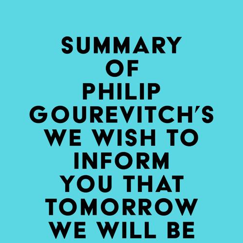 Summary of Philip Gourevitch's We Wish to Inform You That Tomorrow We Will Be Killed with Our Families