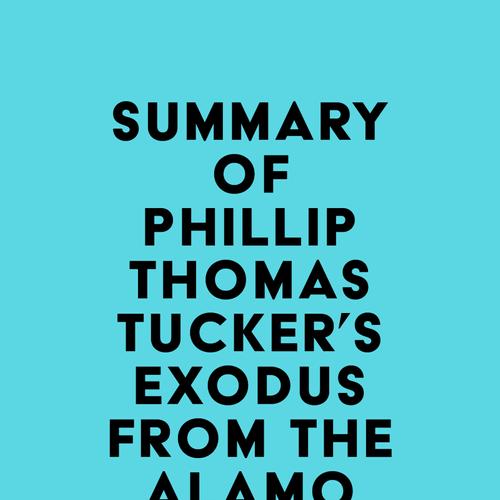 Summary of Phillip Thomas Tucker's Exodus from the Alamo